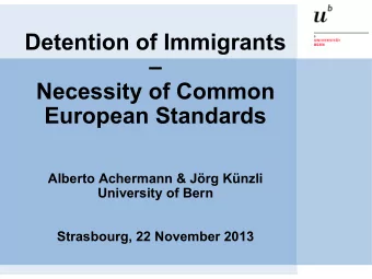 Detention of Immigrants    Necessity of Common European Standards  Alberto Achermann &amp; Jrg