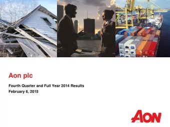 Aon plc  Fourth Quarter and Full Year 2014 Results  February 6, 2015  Greg Case  Chief Executive