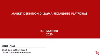 MARKET DEFINITION DILEMMA REGARDING PLATFORMS  ICF ISTANBUL  2020  Ebru NCE  Chief Competition