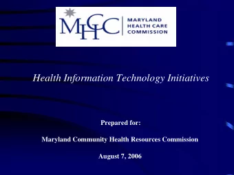 Health Information Technology Initiatives  Prepared for:  Maryland Community Health Resources