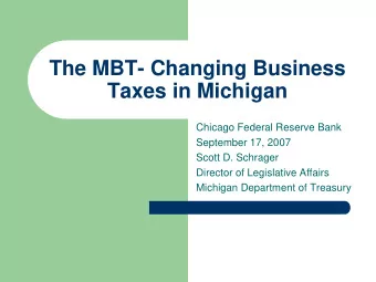 The MBT- Changing Business  Taxes in Michigan  Chicago Federal Reserve Bank  September 17, 2007