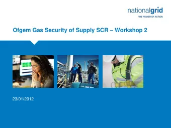 Ofgem Gas Security of Supply SCR  Workshop 2  Place your chosen  image here. The four  corners