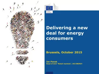 Brussels, October 2015  Jan Panek  Head of Unit &quot;Retail markets&quot;, DG ENERGY  Energy