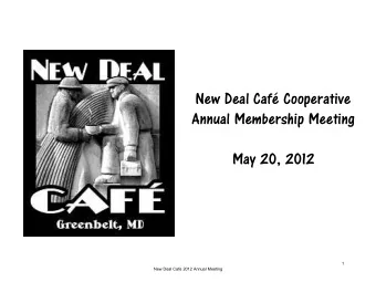 Annual Membership Meeting     May 20, 2012        1  New Deal Cafe 2012 Annual