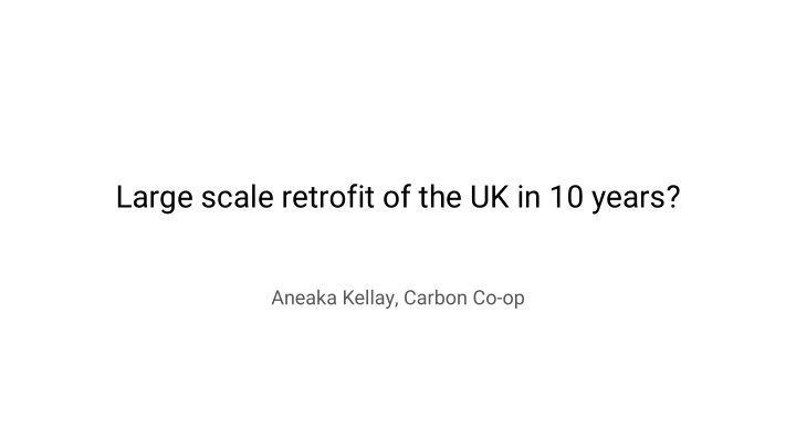 large scale retrofit of the uk in 10 years