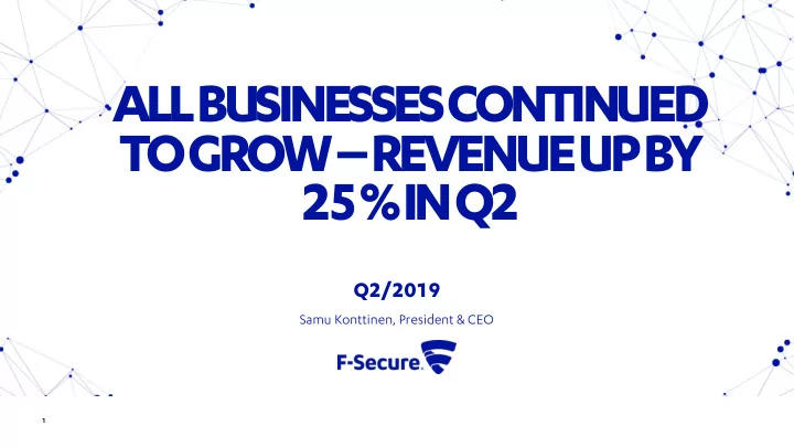 all businesses continued to grow revenue up by 25 in q2