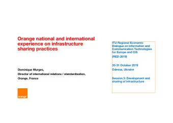 Orange national and international  experience on infrastructure  ITU Regional Economic  Dialogue on