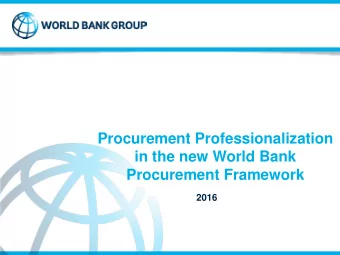 Procurement Professionalization  in the new World Bank  Procurement Framework  2016  World Bank