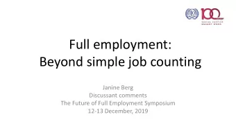 Full employment:  Beyond simple job counting  Janine Berg  Discussant comments  The Future of Full