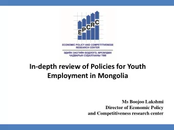 Employment in Mongolia  Ms Boojoo Lakshmi  Director of Economic Policy  and Competitiveness