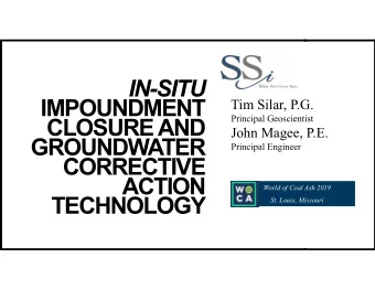 IN-SITU  IMPOUNDMENT  Tim Silar, P.G.  Principal Geoscientist  CLOSURE AND  John Magee, P.E.