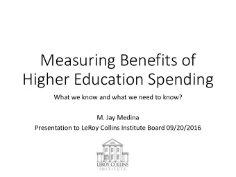 Higher Education Spending  What we know and what we need to know?  M. Jay Medina  Presentation to