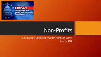 Non-Profits  Gina Rackley, Comptroller/Auditor, Humboldt County  July 13, 2020  Counties can
