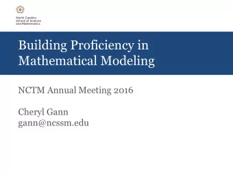 Mathematical Modeling  NCTM Annual Meeting 2016  Cheryl Gann  gann@ncssm.edu  What is Mathematical
