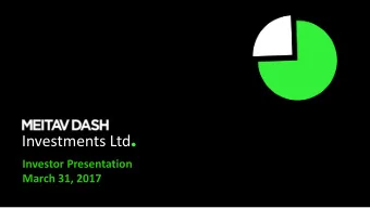 Investments Ltd  Investor Presentation  March 31, 2017  I.D.  I.D.  Meitav Dash is a public company