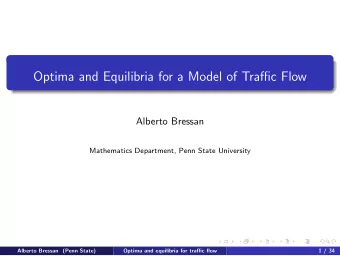 Optima and Equilibria for a Model of Traffic Flow  Alberto Bressan  Mathematics Department, Penn