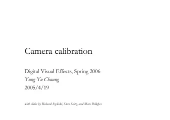Camera calibration  Digital Visual Effects, Spring 2006  Yung-Yu Chuang  2005/4/19  with slides by