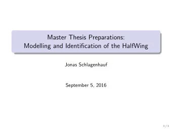 Master Thesis Preparations:  Modelling and Identification of the HalfWing  Jonas Schlagenhauf