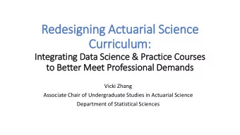 Redesig  ignin  ing A  Actuaria  ial  l Scie  ience  Curricul  ulum  um:  Integ  egrati  ting D