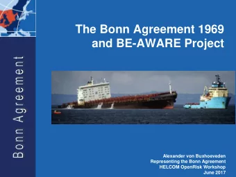 The Bonn Agreement 1969  and BE-AWARE Project  Alexander von Buxhoeveden  Representing the Bonn