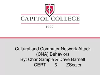 Cultural and Computer Network Attack  (CNA) Behaviors  By: Char Sample &amp; Dave Barnett  CERT
