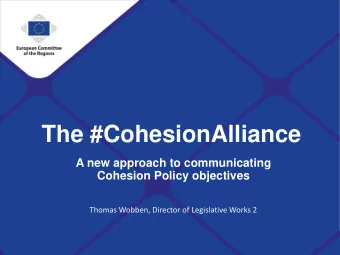 The #CohesionAlliance  A new approach to communicating  Cohesion Policy objectives  Thomas Wobben,