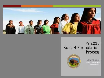 FY 2016  Budget Formulation  Process  July 31, 2013 Ratana (Toye) Warito  Program Analyst