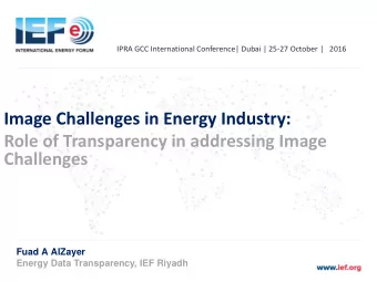 Image Challenges in Energy Industry:  Role of Transparency in addressing Image  Challenges  Fuad A