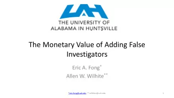The Monetary Value of Adding False  Investigators Eric A. Fong * Allen W. Wilhite **