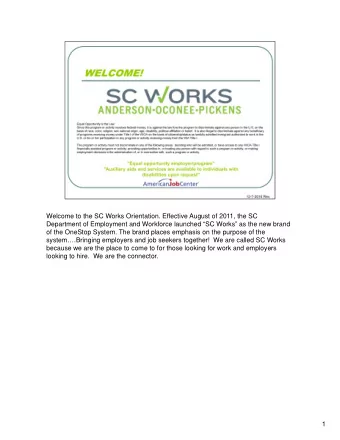 Welcome to the SC Works Orientation. Effective August of 2011, the SC  Department of Employment and