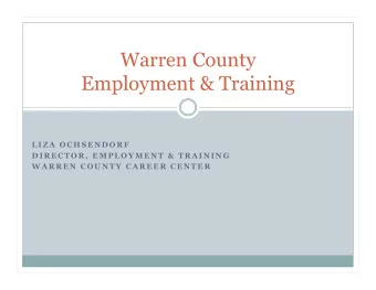 Warren County  Employment &amp; Training  L I Z A  O C H S E N D O R F  D I R E C T O R ,  E M P L