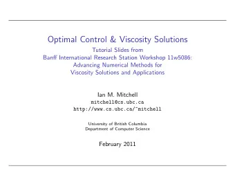 Optimal Control &amp; Viscosity Solutions  Tutorial Slides from  Banff International Research