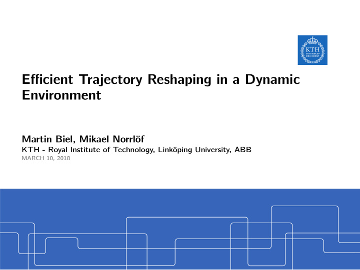 efficient trajectory reshaping in a dynamic environment