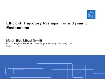 Efficient Trajectory Reshaping in a Dynamic  Environment  Martin Biel, Mikael Norrlf  KTH - Royal
