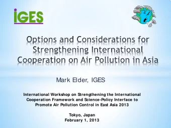Mark Elder, IGES  International Workshop on Strengthening the International  Cooperation Framework