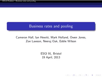 Business rates and pooling  Cameron Hall, Ian Hewitt, Mark Holland, Owen Jones,  Zoe Lawson, Neeraj