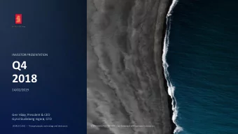 2018  14/02/2019  Geir Hy, President &amp; CEO  Gyrid Skalleberg Inger, CFO WORLD CLASS