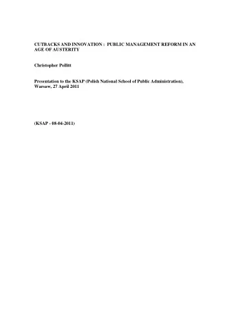 CUTBACKS AND INNOVATION :  PUBLIC MANAGEMENT REFORM IN AN  AGE OF AUSTERITY  Christopher Pollitt