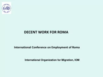 DECENT WORK FOR ROMA  International Conference on Employment of Roma  International Organization