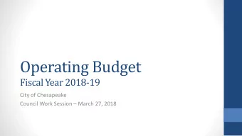 Operating Budget  Fiscal Year 2018-19  City of Chesapeake Council Work Session  March 27, 2018