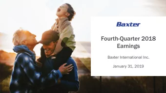 Fourth-Quarter 2018  Earnings  Baxter International Inc.  January 31, 2019  Safe Harbor Statement