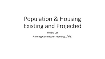 Population &amp; Housing  Existing and Projected  Follow Up  Planning Commission meeting 1/4/17