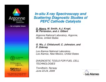 In-situ X-ray Spectroscopy and  Scattering Diagnostic Studies of  PEFC Cathode Catalysts  D. Myers,