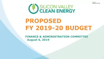 PROPOSED  FY 2019-20 BUDGET  FINANCE &amp; ADMINISTRATION COMMITTEE  August 6, 2019  1  Item 2