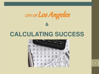 es OF Los Angel  eles  CITY O  &amp;  CALCULATING SUCCESS  1 Y OF Los Angel  eles es at a Glance
