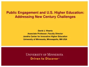 Addressing New Century Challenges  David J. Weerts  Associate Professor; Faculty Director  Jandris