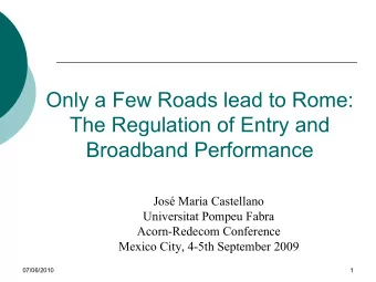 Only a Few Roads lead to Rome:  The Regulation of Entry and  Broadband Performance  Jos Maria