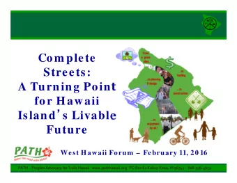 Com plete  Streets:  A Turning Point  for Hawaii Island  s Livable  Future  West Hawaii Forum