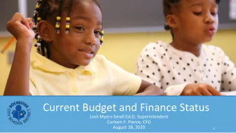 Current Budget and Finance Status  Lesli Myers-Small Ed.D, Superintendent  Carleen F. Pierce, CFO