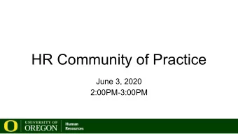 HR Community of Practice  June 3, 2020  2:00PM-3:00PM  AGENDA    Pay Actions Freeze  Stephanie